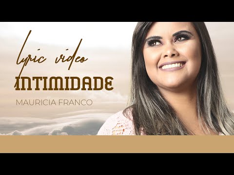 Intimidade [LYRIC VÍDEO OFICIAL] Mauricia Franco