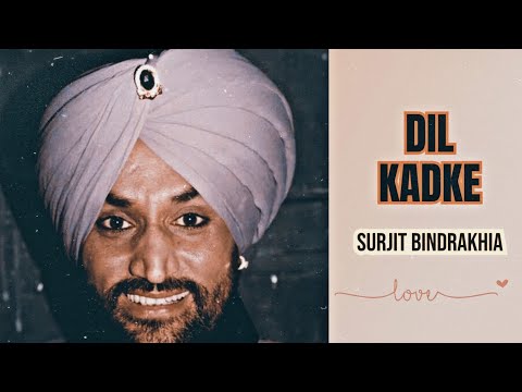 Dil Kad Ke - Surjit Bindrakhia | Punjabi Old Song Remix