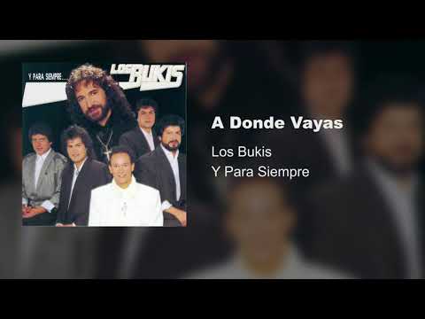 Los bukis - a donde vayas