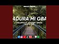 Adura Mi Gba (feat. Bhordey Zannu & Afin Ara)