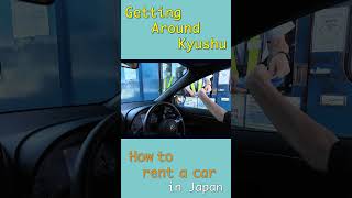 Getting around Kyushu④ How to rent a car in Japan