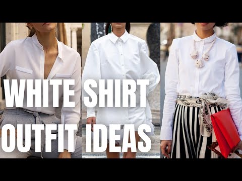 Stylish White Shirt Outfit Ideas. How To Wear A White...