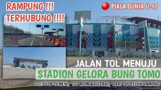 Download lagu 100% CONNECTED! Direct Toll Road Access to GELORA BUNG TOMO STADIUM! Preparations for the U-17 WO... mp3