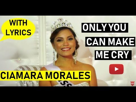 CIAMARA MORALES - Only You Can Make Me Cry Lyrics (Original Song)