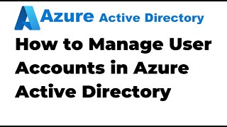 5. Working with User Accounts in Azure Active Directory