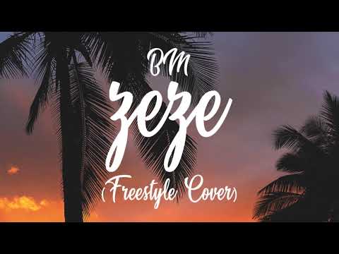 BM - ZEZE (Freestyle Cover)