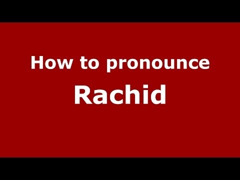 How to pronounce Rachid (Arabic/Morocco) - PronounceNames.com