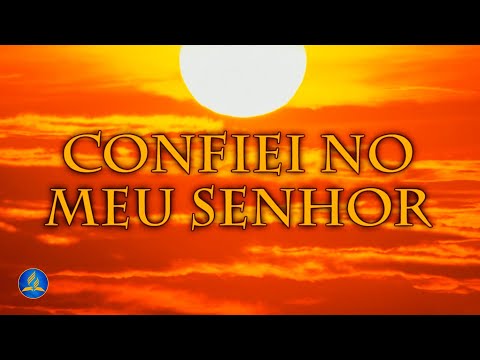 Hinário Adventista 471 - CONFIEI NO MEU SENHOR