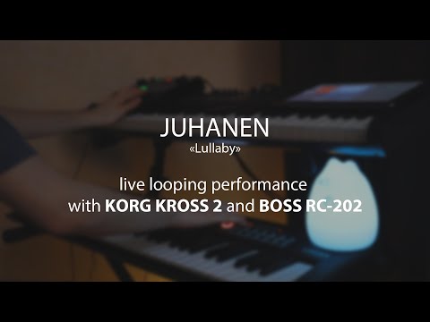 JUHANEN – Lullaby (live looping performance with KORG KROSS 2 and BOSS RC 202)