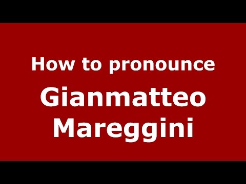 How to pronounce Gianmatteo Mareggini (Italian/Italy)  - PronounceNames.com