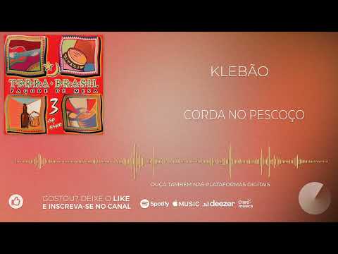 Klebão - Corda no Pescoço [Pagode de Mesa do Terra Brasil, Vol. 3]