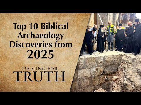 Top 10 Biblical Archaeology Discoveries of 2025 | Digging for Truth Episode 277