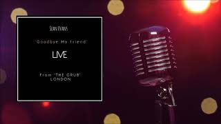 &#39;Goodbye My Friend&#39; LIVE from &#39;The Grub&#39; Sean Evans Cover