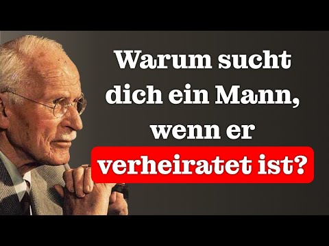 What does a man really want from you when he seeks you out even though he's married? – Carl Jung