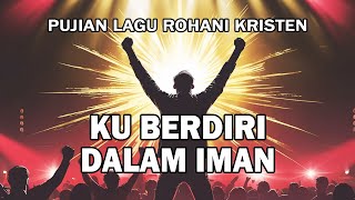Download lagu Ku Berdiri Dalam Iman - Lagu Rohani Kristen Terbaru 2025 - Pujian Sukacita mp3 Download lagu Ku Berdiri Dalam Iman - Lagu Rohani Kristen Terbaru 2025 - Pujian Sukacita mp3