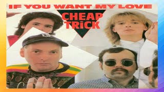 Cheap Trick   - If You Want My Love (1982) lyrics