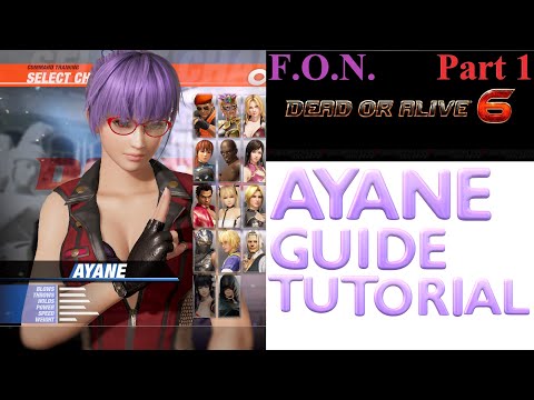 Dead or Alive 6: AYANE GUIDE Tutorial w/Force of Nature