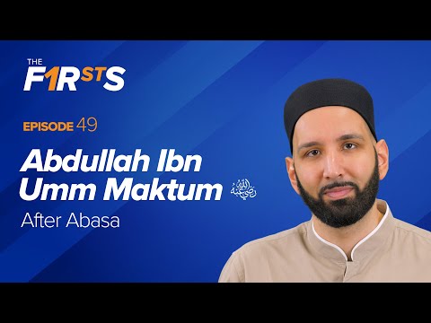 Abdullah Ibn Umm Maktum (ra): After Abasa | The Firsts | Dr. Omar Suleiman