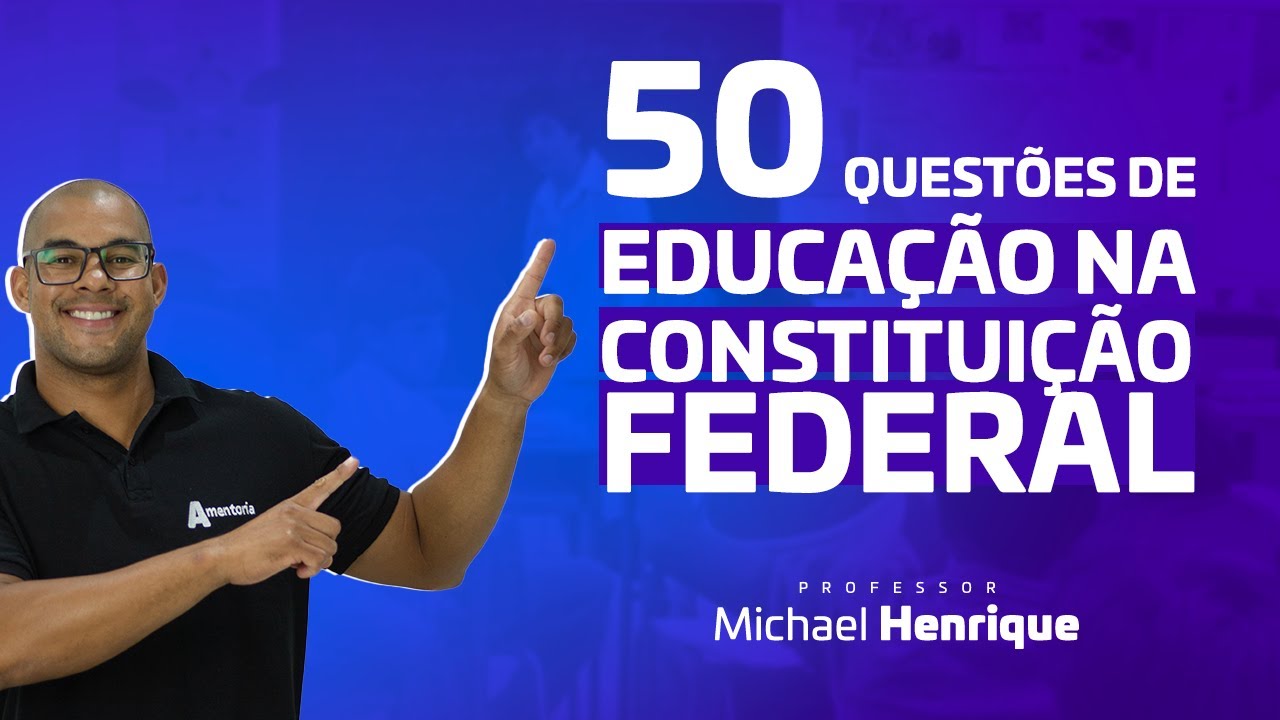 50 Questões de Educação na Constituição Federal | Professor Michael Henrique