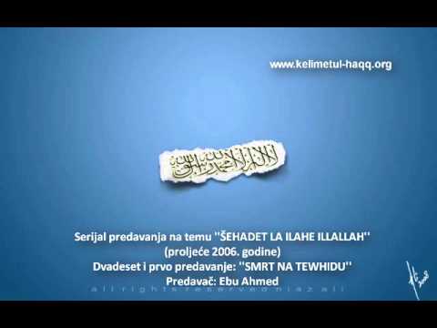 Ebu Ahmed, LA ILAHE ILLALLAH 21. predavanje SMRT NA TEWHIDU