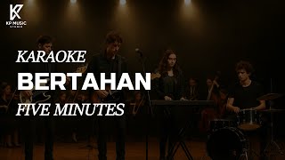 Download lagu BERTAHAN - FIVE MINUTES | KARAOKE FULLBAND mp3