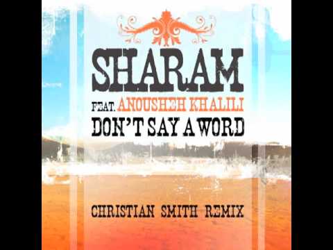 Sharam Feat. Anousheh Khalili Dont Say A Word (Christian Smith Remix)