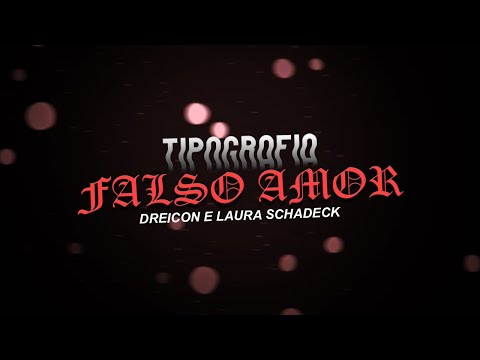TIPOGRAFIA - Falso Amor | Dreicon e Laura Schadeck