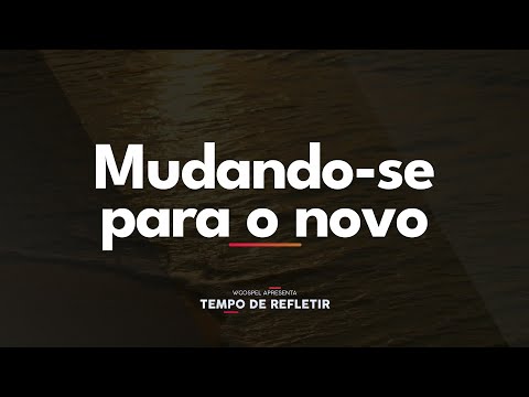 [Tempo de Refletir] Mudando-se para o novo