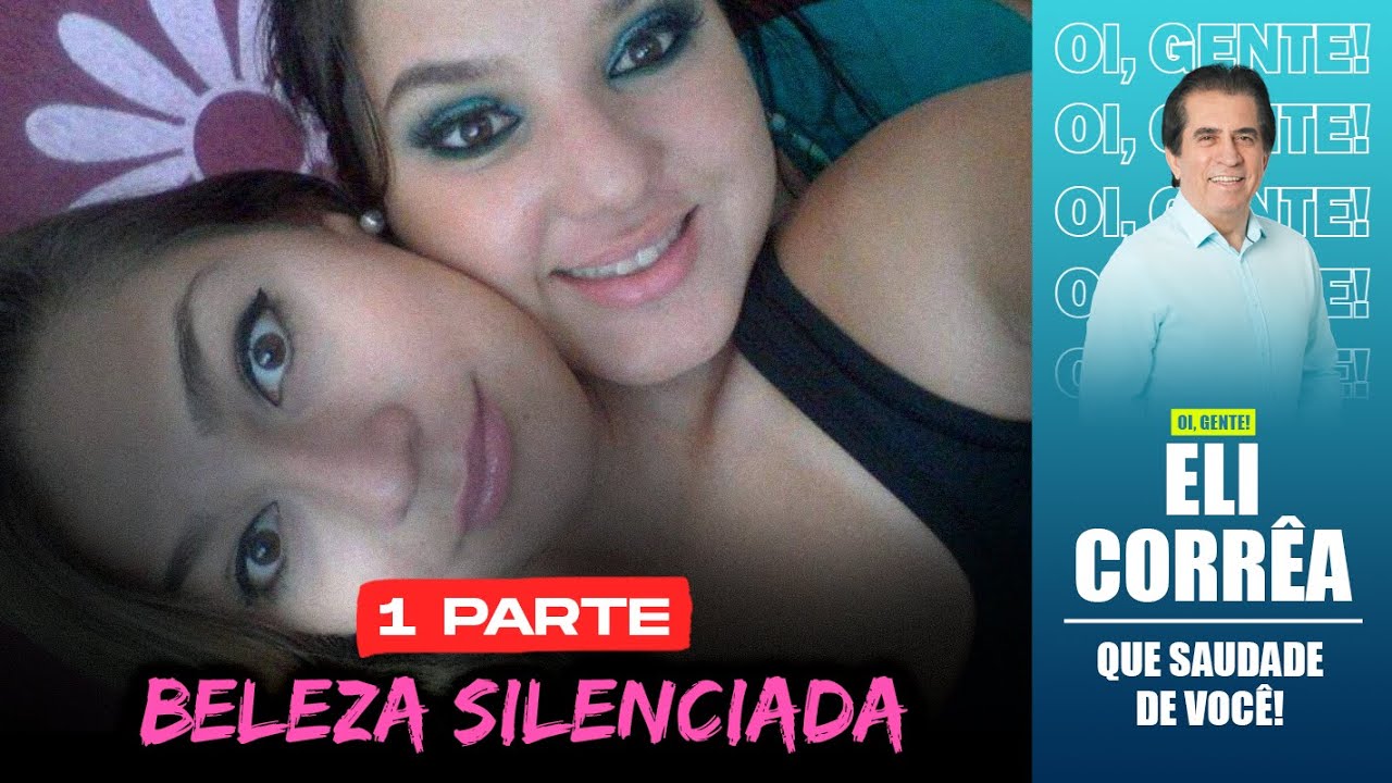 Beleza silenciada - Parte 1 | Eli Corrêa Oficial |