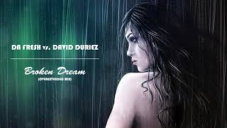 Da Fresh vs. David Duriez - Broken Dream (Overextended Mix)