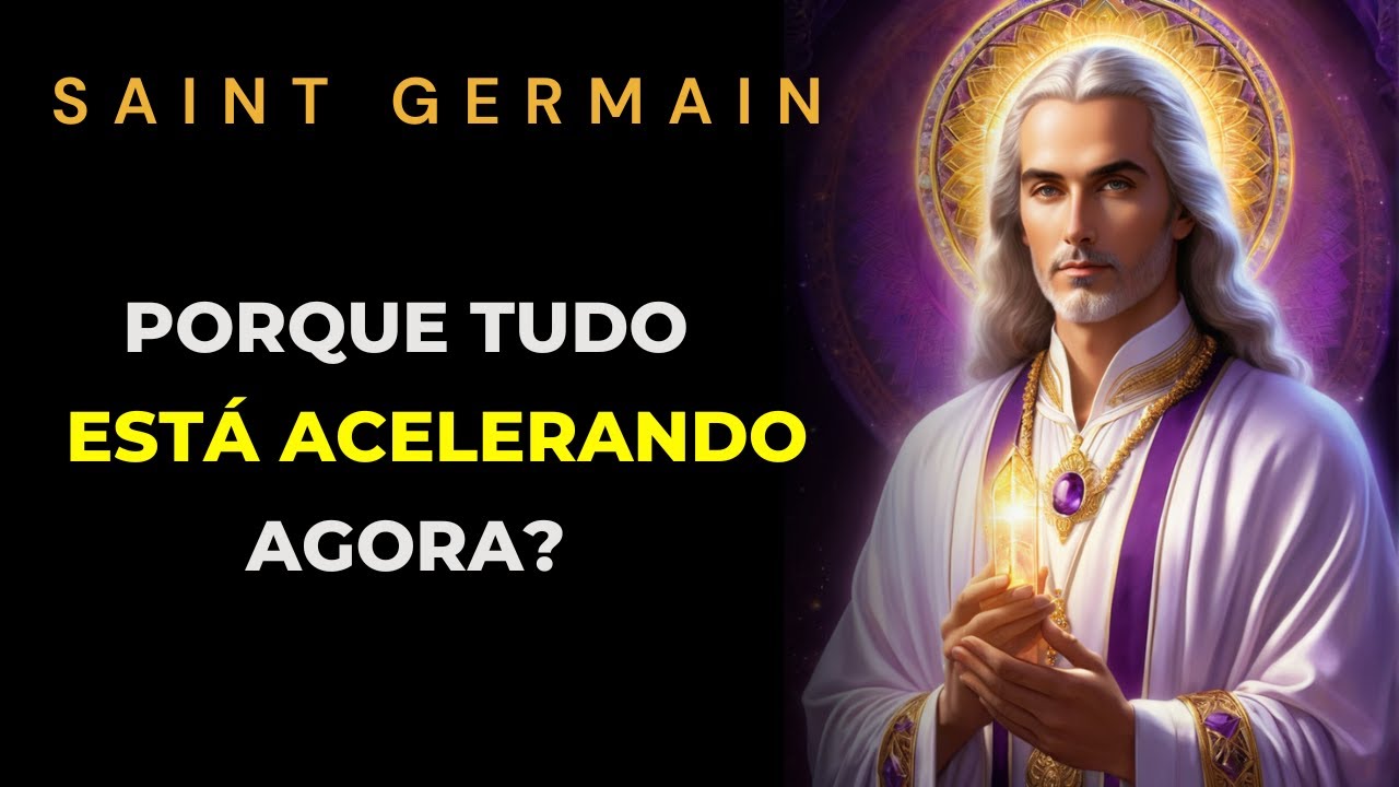 🔴SAINT GERMAIN  |  PORQUE TUDO ESTÁ ACELERANDO AGORA?  |  Kryon do Serviço Magnético