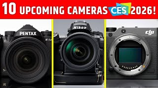 Top 10 Upcoming Cameras CES 2026!