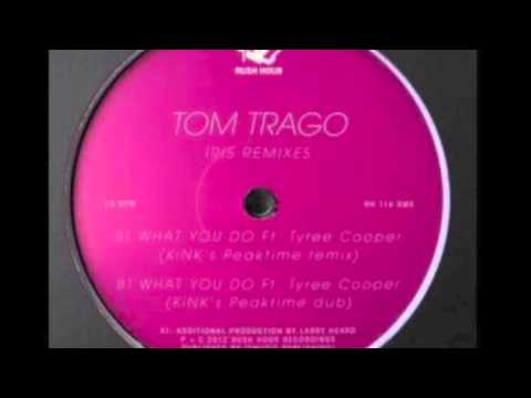 Tom Trago feat. Tyree Cooper - What You Do (KiNK Peaktime Dub)