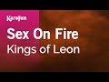 Sex on Fire - Kings of Leon | Karaoke Version | KaraFun