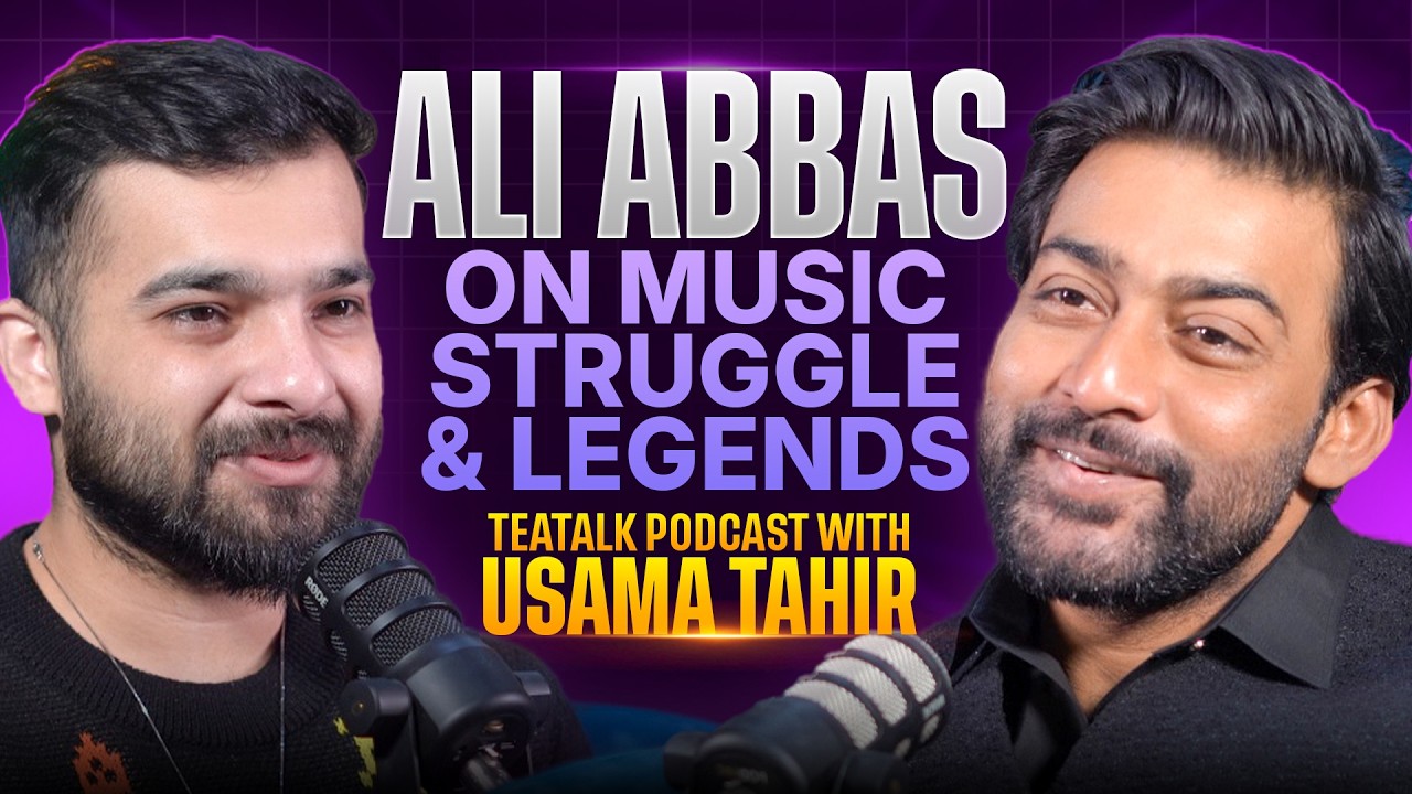 Ali Abbas on Music, Struggle & Legends | TeaTalk Podcast with Usama Tahir