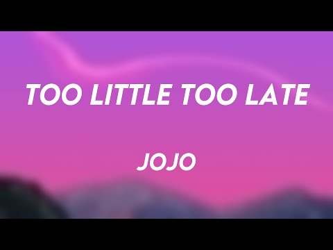 Too Little Too Late - JoJo Lyric Video 🦑
