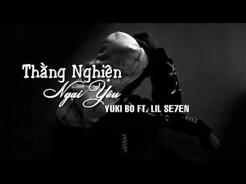 (Video Lyric )Thằng Nghiện Ngại Yêu -  Yuki Bo , Lil Se7en (Rap về ma túy đá)