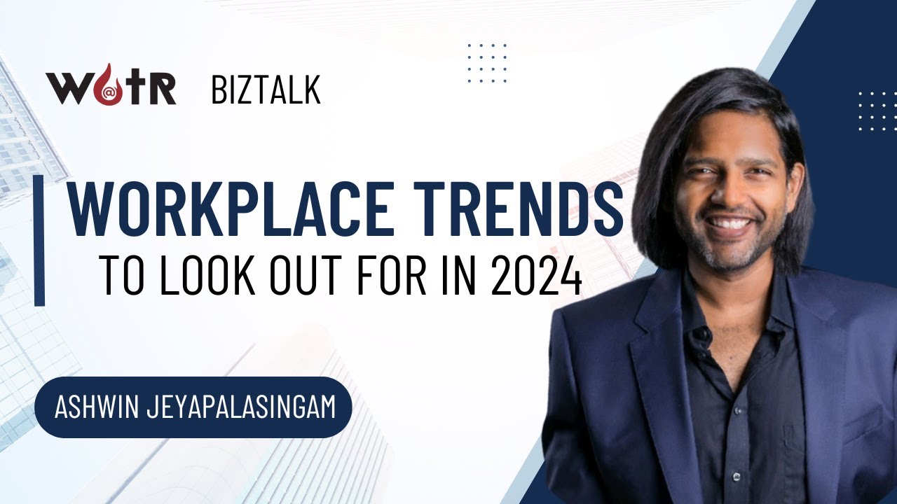Biztalk | WORKPLACE TREND | Ashwin Jeyapalasingam | 11April 2024