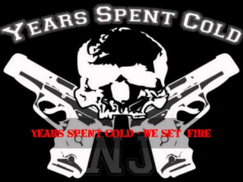 Years Spent Cold - We Set Fire