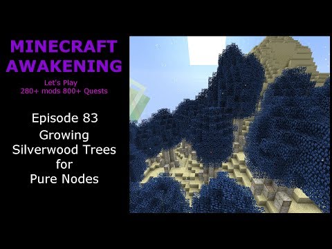 Minecraft Awakening Eph83 Growing Silverwood Trees for Pure Nodes