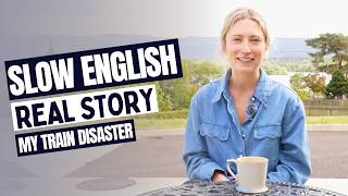 Learn English with a Real Story | Why I Missed the Train | Slow English A2-B1