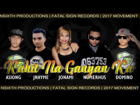 Kahit Na Ganyan Ka by Numerhus , Jonami , Domino , Jrhyme and Asiong ( Nsixth Pro & Fatal Sign )