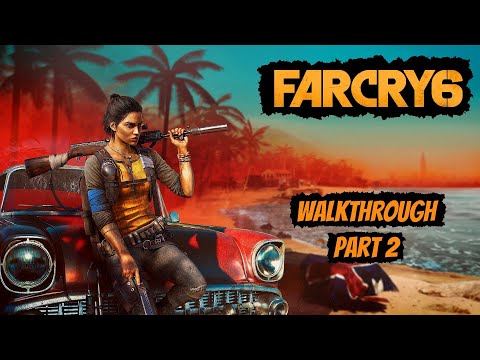 FAR CRY 6 WALKTHROUGH GAMEPLAY PART 2