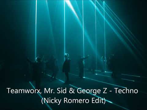 Teamworx, Mr  Sid & George Z - Techno (Nicky Romero Edit)