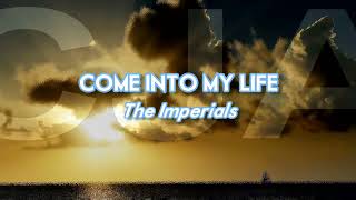 The Imperials - Come into my life (LYRICS)