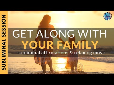 SUBLIMINAL FAMILY HARMONY | Get Along Better With Family Members
