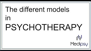 The different models (theories) of psychotherapy