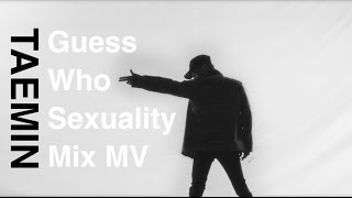 [태민][TAEMIN] Guess Who + Sexuality MIX MV