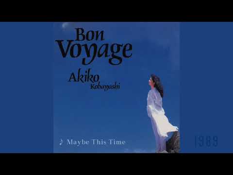 Akiko KOBAYASHI 小林明子 ～ Maybe This Time