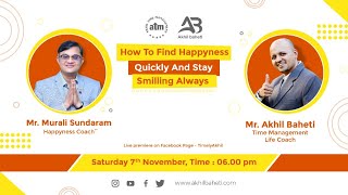 It is easy to find Happiness & Stay Smiling Always Says Murali Sundaram, Happyness Coach.